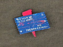 My Man is in the Army No Trespassing Leather Sign Pin