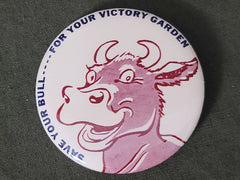 Repro "Save Your Bull---- for Your Victory Garden" Pinback Button