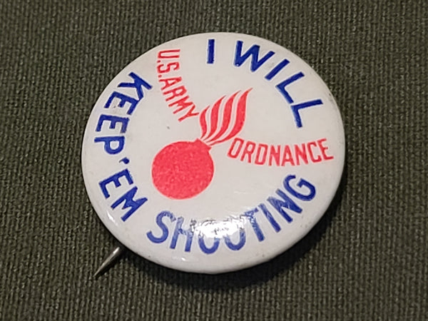 Original "I Will Keep 'Em Shooting U.S. Army Ordnance" Pin