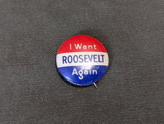 Original "I Want Roosevelt Again" Political Button Pin