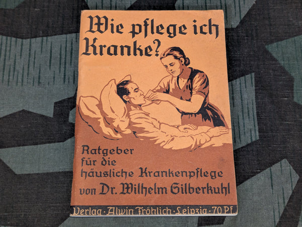 Wie Pflege Ich Kranke? First Aid Book 1940 3./Kr.Trsp.Abt. 572