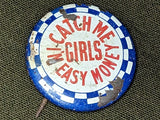 "Catch Me Girls, I'm Easy Money" Novelty Pin