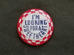 Vintage 1940s "I'm Looking for a Sweetheart" Pin Back Button